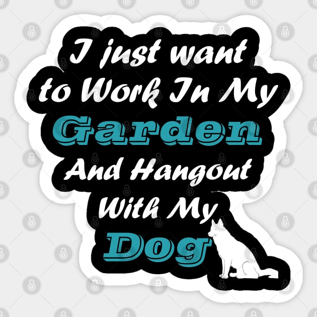 Work In My Garden And Hangout With My Dog Sticker by Magic Arts